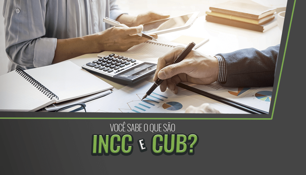 O que são INCC E CUB?